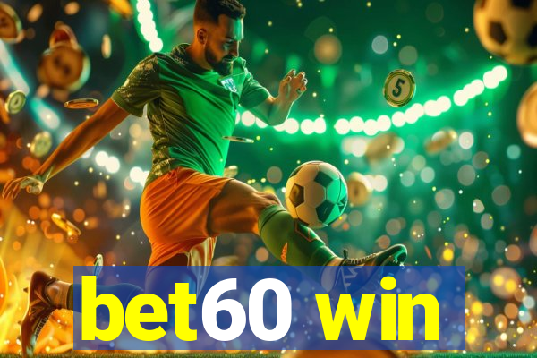 bet60 win